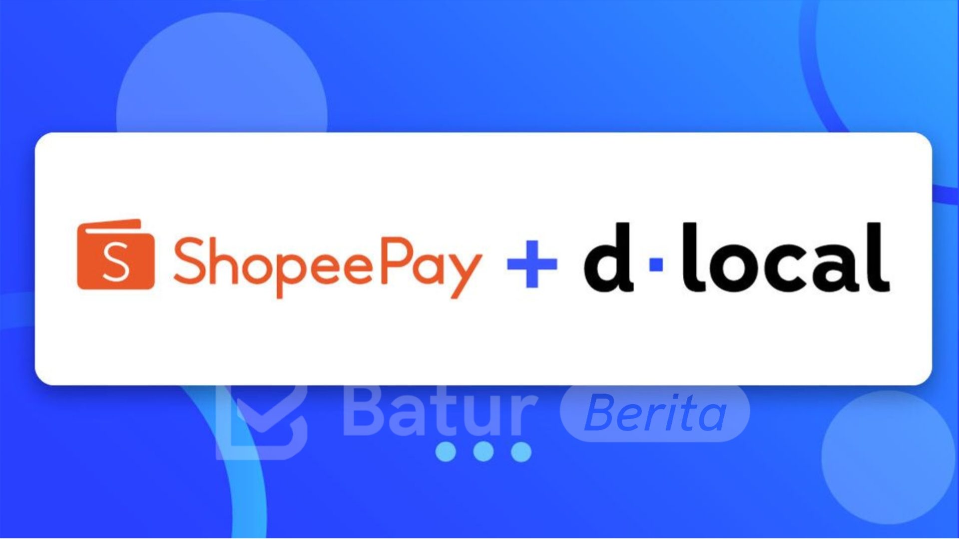 Mitra Ripple dLocal Gandeng ShopeePay, Siap Kuasai Pasar Asia Tenggara