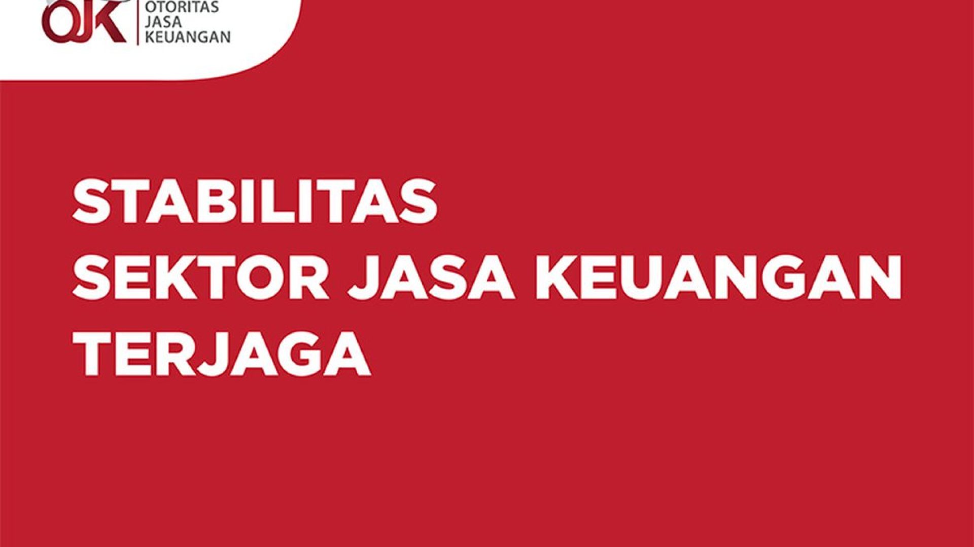 OJK Menilai Stabilitas Sektor Jasa Keuangan Tetap Terjaga, di Tengah Ketidakpastian Global